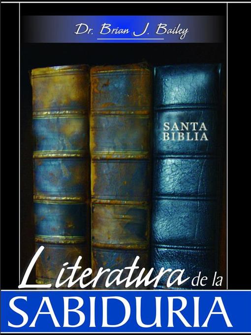 Title details for Literatura de la sabiduría by Dr. Brian J. Bailey - Available